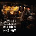 Bryen Willems - No Band Here Till Friday