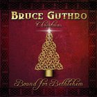 Bruce Guthro - Bound For Bethlehem