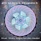 Project Aspect - Put This World On Hold