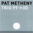 Pat Metheny Trio - Trio 99 -> 00