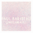 Paul Baribeau - Unbearable