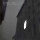 Paul Motian Trio - I Have The Room Above Her