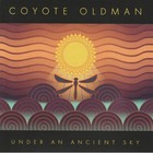 Coyote Oldman - Under An Ancient Sky
