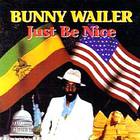 Bunny Wailer - Just Be Nice