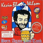 Kevin Bloody Wilson - Born Again Piss Tank