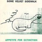 Some Velvet Sidewalk - Appetite For Extinction