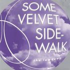 Some Velvet Sidewalk - The Lowdown
