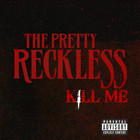 The Pretty Reckless - Kill Me (CDS)