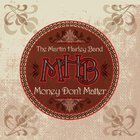 The Martin Harley Band - Money Don't Matter