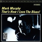 Mark Murphy - That's How I Love The Blues (Vinyl)