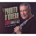 Paquito D'Rivera - Tango Jazz: Live At Jazz At Lincoln Center