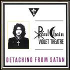 Paul Chain Violet Theatre - Detaching From Satan (Reissued 1994)