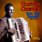 Clifton Chenier - Bon Ton Roulet! And More (1964-67)