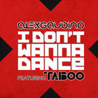 Alex Gaudino - I Don't Wanna Dance (Feat. Taboo) (CDS)