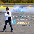MattyBRaps - Burnout (Feat. Trailer Choir) (CDS)