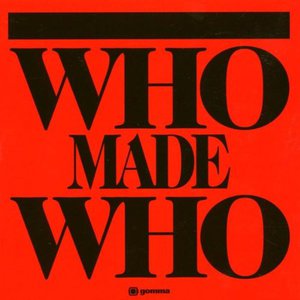 Who Made Who