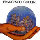 Francesco Guccini - Metropolis (Reissue 1996)