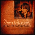 Shane Nicholson - Bad Machines