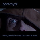 Port-Royal - Balding Generation (Losing Hair As We Lose Hope)