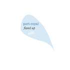 Port-Royal - Flared Up Port-Royal Remixed
