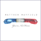 Matthew Mayfield - You're Not Home (EP)