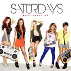The Saturdays - What About Us (CDS)