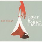Ben Sidran - Don't Cry For No Hipster