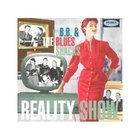 B.B. & The Blues Shacks - Reality Show
