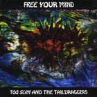 Too Slim & The Taildraggers - Free Your Mind
