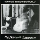 Too Slim & The Taildraggers - Swingin' In The Underworld
