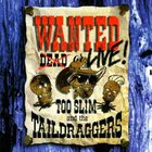 Too Slim & The Taildraggers - Wanted Live!
