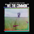 Thao with The Get Down Stay Down - We The Common (CDS)