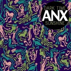 Dark Time Sunshine - ANX
