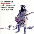 Ulf Wakenius - Vagabond (With Lars Danielsson, Vincent Peirani & Youn Sun Nah)
