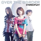 Stereopony - Over The Border