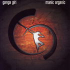 Ganga Giri - Manic Organic (CDS)