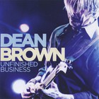 dean brown - Unfinished Business