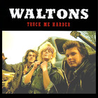 The Waltons - Truck Me Harder