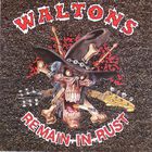 The Waltons - Remain In Rust
