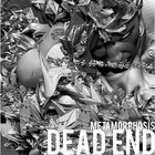 Dead End - Metamorphosis