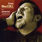 Ewan MacColl - The Definitive Collection