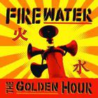 Firewater - Golden Hour