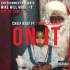 Chief Keef - On It (Feat. Young Scooter) (CDS)