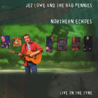 Jez Lowe - Northern Echoes (With The Bad Pennies)