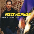 Steve Wariner - Burnin' The Roadhouse Down