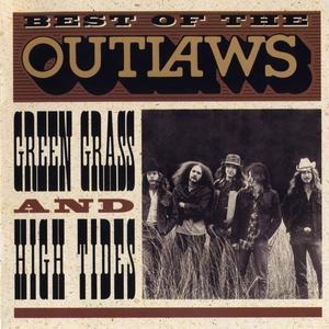 Best Of The Outlaws...Green Grass And High Tides