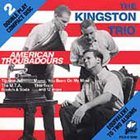 The Kingston Trio - American Troubadours