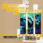 Boom Boom Satellites - 7 Ignitions CD1