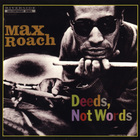 Max Roach - Deeds, Not Words (Remastered 2003)