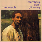 Max Roach - Members, Don't Git Weary (Remastered 1999)